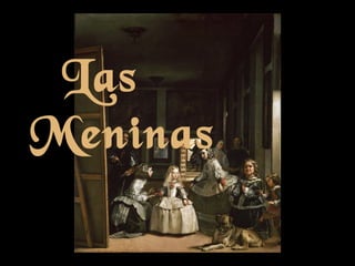 Las
Meninas
 