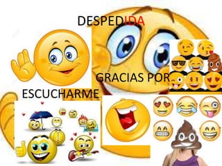 DESPEDIDA
•
• GRACIAS POR
ESCUCHARME
•
•