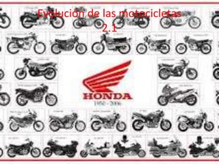 Evolución de las motocicletas
2.1