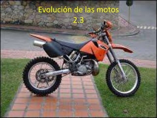 Evolución de las motos
2.3