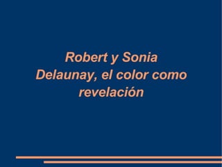 Robert y Sonia Delaunay, el color como revelación 