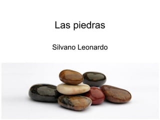Las piedras Silvano Leonardo 