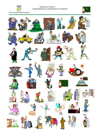 Español para extranjeros
UNIDAD DIDÁCTICA: LOS OFICIOS Y EL TRABAJO 6
Centro de Adultos Miguel Hernández
 