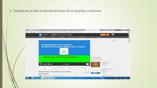 5.- Después de escribir la descripción hacer clic en guardar y continuar.
 