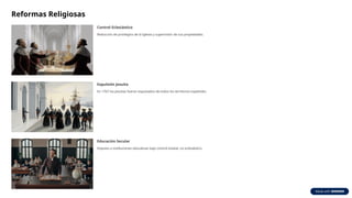 Reformas Religiosas
Control Eclesiástico
Reducción de privilegios de la Iglesia y supervisión de sus propiedades.
Expulsión Jesuita
En 1767 los jesuitas fueron expulsados de todos los territorios españoles.
Educación Secular
Impulso a instituciones educativas bajo control estatal, no eclesiástico.
 