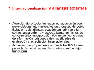 7. Internacionalización  y alianzas externas ,[object Object],[object Object]