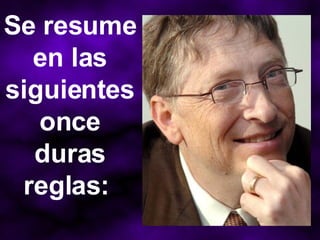 Se resume en las siguientes once duras reglas:  