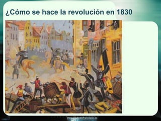 ¿Cómo se hace la revolución en 1830




                www.profesorfrancisco.es
 