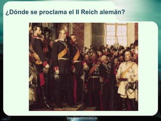 ¿Dónde se proclama el II Reich alemán?




                   www.profesorfrancisco.es
 