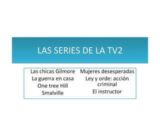 LAS SERIES DE LA TV2 