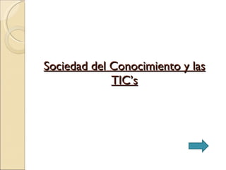 Sociedad del Conocimiento y las TIC’s 