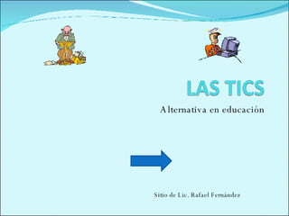 Alternativa en educación Sitio de Lic. Rafael Fernández 