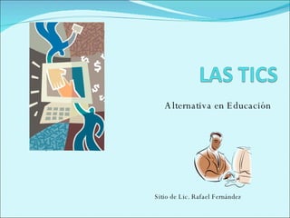 Alternativa en Educación Sitio de Lic. Rafael Fernández 