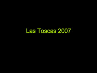 Las Toscas 2007 