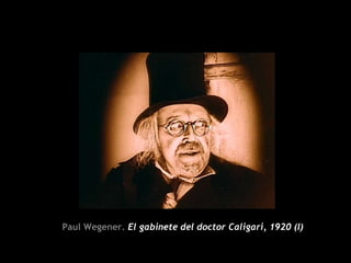 Paul Wegener. El gabinete del doctor Caligari, 1920 (I)
 