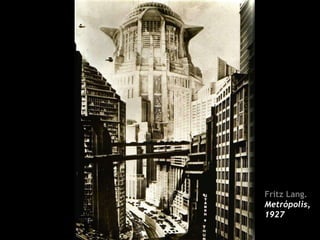 Fritz Lang.
Metrópolis,
1927
 