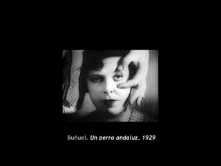 Buñuel. Un perro andaluz, 1929
 