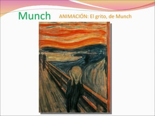 ANIMACIÓN: El grito, de Munch Munch 