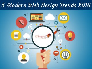 5 Modern Web Design Trends 2016
 
