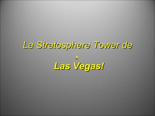 La Stratosphere Tower de   Las Vegas! 