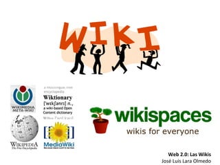 Web 2.0: Las Wikis José Luis Lara Olmedo 