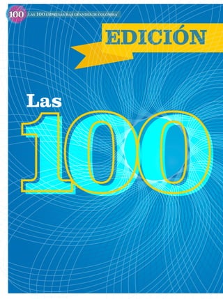 EDICIÓN
100 las100empresasmásgrandesdecolombia
Las
100
 