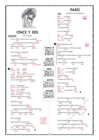PARÍS
                                                                                  1 1            (LA OREJA DE VAN GOGH)

                                                                                  Ven . . . .acércate                              Rasgueo

                                                                                  Rem LA7            Rem                           #2
                                                                                  ven . . . .abrázame
                                                                                  Rem LA7            Rem
                                                                                  vuelve a sonreír
                                                                                  RE7            Solm
                                                                                  a recordar París
                                                                                                     LA

               ONCE Y SEIS                                                        a ser mi angustia
                                                                                                 Rem
                                                                                  dé . . . . . jame pasar
 4 0    3 0                (FITO PAEZ)                                            Solm LA7                 Rem
    En un café se vieron por casualidad                                           u . . .na tarde más
             SOL                                 Fa#m7-5                          Solm LA7           SIb
        cansados en el alma de tanto andar
    SI9m        SOL7M                     LA7                                    Dime dónde has ido,
                                                                                  Rem
                                                                                                                                       Rasgueo

                                                                                                                                       #1
    ella tenia un ciavel . . en la mano
    Dom      SOL          Lam7            RE749                  Fa#m7-5          no me esperas en silencio amigo
                                                                                              Solm
    El se acerco le pregunto                                                      quiero estar contigo,
                SOL                                                               DO
    si andaba bien                                                                regalarte mi cariño darte un beso ver tus ojos
                    Fa#m7-SI7                                                            FA                               SIb
    llegaba a la ventana en puntas de pie                         SOL7M           disfrutando con los míos
       Mim                               LA7                                              Solm
                                                                                  hasta siempre . . . adiós mi corazón
    y la llevó a caminar por corrientes                      x                            LA                   LA7              Rem
          DO              DO7M9           Lam7-RE749
                                                             x
                                                                                  Ven . . . . . te quiero hablar
 Mí . . . Sim7 . . .todos
  DO7M
           .ren
                     Mim7                                    x
                                                                     SI9m         Rem LA7                      Rem
        e . . .llos . . .solos                                                    Vuel . . . . .ve a caminar
    DO7M        Sim7      Mim7-Rem7-SOL7                                          Rem LA7                      Rem
    pue . . .den mas que el amor                             x                    vamos a jugar
    DO7M       SI7 Mim7             LA7                                           RE7            Solm
                                                                                  al juego en el que yo
    y son más fuertes que el Olimpo                                  RE749                                     LA
                    Lam7                 RE749
                                                                                  era tu princesa
                                                                                                 Rem
    Se es . .condieron                                       x
    DO7M       Sim7 Mim7-Rem7                                x                    Ven . . . . . hazlo por mi
                                                                                  Solm LA7                          Rem
    en . . . . el    centro
                                                                                  Vuel . . . .ve siempre a mi
    DO7M       Sim7 Mim7                                          DO7M9           Solm LA                           SIb
    y en . . el baño de un bar                                                                                              
    DO7M SI7 Mim7                  LA7
    sellaron todo con un beso
                Lam7             RE749                       x                    No hay un lugar que me haga olvidar
                                                                                                     FA                          LA
                                                                                                                                 m


    Durante un mes                                                                el tiempo que pasé
                                                                                                                           co


                    SOL                                                             Rem                 SIb
    vendieron rosas en La Paz                                                     amando por tus calles junto a ti
                                                                                                                      a.




                              FA#m7-5                                               FA                    LA               Rem RE7
        presiento que no importaba nada más                                       ven quiero saber porqué te fuiste sin mi
                                                                                                                 it




    SI7    Mim                      Mim7            LA7                           Solm               DO        Solm                   DO
                                                                                                           ch




    y entre los dos juntaban algo                                                 siempre tuve algo que contar . . . .te
    Dom             SOL     Lam7     RE749                                        Solm               DO                   SIb LA             
                                                                                                     in




                                                      Por la cantidad
    No sé porque
                                                                                               al




                                                      de cambios de
                SOL                                   acorde no hay
                                                                                  No hay nada que me haga olvidar
                                                                                          .k




                                                         rasgueo
    pero jamás los volví a ver                        determinado ni                                 LA                         Rem
                              FA#m7-5                continuo ver clip
                                                                                  el tiempo que ha pasado ya no volverá
                                                                                       w




        el carga con 11 y ella con 6                                                                           LA                      Rem
                                                                                  w




    SI7      Mim          Mim7            LA7                                     no hay nada más adiós mi corazón
    y sí reía, él le daba la luna                                                                    LA                         Rem
                                                                              w




                                               
          Lam7                   RE4

                                                                         39
 