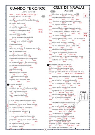 CUANDO TE CONOCI
          CUANDO                                                                                CRUZ DE NAVAJAS
                                                                                                CRUZ    NAVAJAS
                                                                                           1 5-5                   (MECANO) CI
                                 (ANDRES CALAMARO)
          Intro:      DO-MI-Lam-Mim-FA-DO-FA-SOL                                              A las cinco se cierra la barra . . .del 33               Arpegio

          Cuando te conocí ya no salías                                     3 0          Rem                     SOL7           DO        Lam
                                                                                                                                                         C
                DO                              MI                                            pero Mario no sale hasta las seis
                                                                                         Rem                     SOL7           DO        Lam
          con el primero que te había abandonado
                   Lam                                        Mim                             y si encima le toca hacer caja. . .despídete
                                                                                         Rem                     SOL7             DO            Lam
          no vale la pena hablar
                FA                    DO                                                      casi siempre se le hace de día
                                                                                         Rem                      SOL7
          de aquellos años pasados
                           FA                   SOL                                           mientras Maria. . . ya se ha puesto en pie
                                                                  Rasgueo                Lam                Mim     FA          SOL7            DO
          cuando te conocí ya no salías
                DO                              MI                #1                          ha hecho la casa, ha hecho hasta el café
                                                                                         Lam                Mim FA              SOL7         DO        Rasgueo
          con aquel chico casado
                          Lam
                                                                                         Rem
                                                                                              y le espera medio desnuda.
                                                                                                                 SOL7
                                                                                                                                                       #1
               que te prometía que la dejaría
          Mim        FA                     DO                                                Mario llega cansado y saluda. . .sin mucho afán
                                                                                         Rem                     SOL7            DO                   Lam
          y todavía no se había divorciado
                   FA                           SOL                                           quiere cama pero otra variedad
                                                                                         Rem                      SOL7            DO       Lam
          cuando te conocí
          DO                    MI                                                            y Maria se moja las ganas. . .en el café
                                                                                         Rem                SOL7            DO             Lam
          salías con un amigo de los pocos que tenías
                                Lam                               Mim                         magdalenas del sexo convexo
                                                                                         Rem                      SOL7
          eras lo mejor de su vida
                FA                    DO                                                      luego al trabajo en un gran almacén
                                                                                         Lam               Mim     FA      SOL7 DO
          pero fuiste lo mejor de la mía
                FA                              SOL                                           cuando regresa . .no hay mas que un somier
                                                                                         Lam                Mim     FA                SOL7        DO
          cuando te conocí miré por un agujero
            DO                  MI                      Lam                                   taciturno que usar por turnos.
                                                                                         Rem                     SOL7
          en tus pantalones . .y dos años después
                           Mim        FA                    DO
          ya tomabas todas las desiciones                                              Cruz de navajas por FA7Mmujer
                                                                                        DO        SOL7
                                                                                                            una
                                                                                                                 SOL7
                   Rem                            SOL
                                                                                         brillos mortales despuntan al alba
          cuando te conocí                                                               DO           SOL7        FA7M      SOL7
          DO                    MI
                                                                                         sangres que tiñen de malva el amanecer (oh oh )
          te reconocí por tus botas                                                      DO           SOL7          FA7M SOL7 FA7M-Mim-FA-SOL7
                Lam                   Mim
          y mientras tomabas tequila                                                          Pero hoy como ha habido redada en el 33
            FA                            DO                                             Rem                        SOL7                   DO-Lam
          dejamos atrás dos almas rotas                                                       Mario vuelve a las cinco menos diez
                          Rem               SOL                                          Rem                        SOL7              DO Lam
                                                                                              por su calle vacía a lo lejos. . .sólo se ve
  Cuando te conocí
     DO        MI
                                                                                         Rem                     SOL7        DO            Lam
                                                                                              a unos novios comiéndose a besos
          me dijiste que por mí no ibas a cambiar                                        Rem                      SOL7
                                 Lam                        Mim
                                                                                              el pobre Mario se quiere morir
          ibas a seguir siendo igual                                                     Lam             Mim FA         SOL7 DO                   FA7M
            FA                            DO
                                                                                              cuando se acerca para descubrir
          ibas a seguir siendo igual                                                     Lam                Mim     FA    SOL7       DO
            FA                            SOL
                                                                                                                                           m


                                                                                              que es Maria con compañía.
                                                                                         Rem                        SOL7             
                                                                                                                                       co



          y en el fondo es tan hondo mi dolor
                   DO                                   MI
                                                                                                                                  a.




                                                                                              Sobre Mario de bruces tres cruces
          porque me voy, y no se puede cambiar                                           Rem                      SOL7
2 veces




                                                                                                                            it




                          Lam                               Mim                               una en la frente la que mas dolió
          de corazón como de sombrero                                                    Lam             Mim      FA     SOL7     DO
                                                                                                                         ch




                FA               DO                                                           otra en el pecho la que le mató
          sin haber sufrido primero
                                                                                                                   in




                                                                                         Lam             Mim      FA      SOL7       DO
                FA                    SOL
                                                
                                                                                              y otra miente en el noticiero
                                                                                                               al




                                                                                         Rem                        SOL7
          y en el fondo es tan hondo mi dolor                                            dos drogadictos en plena ansiedad
                                                                                                         .k




                   DO                                 MI                                 DO           SOL7        FA7M          SOL7
          porque me voy, y no se puede cambiar
                                                                                                     w




                                                                                         roban y matan a Mario Postigo
                          Lam                               Mim                          DO         SOL7         FA7M SOL7
                                                                                                  w




          de corazón como de camisa                                                      mientras su esposa es testigo desde el portal.
                FA                   DO               Rem
                                                                                               w




                                                                                         DO              SOL7            FA7M SOL7        DO
          sin perder la sonrisa                                                          En vez de cruz de navajas. . .etc
          SOL                   DO                                                                                                    
                                                                                  6
 