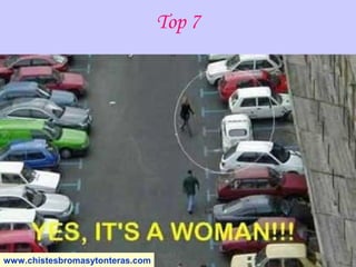 Top 7
www.chistesbromasytonteras.com
 