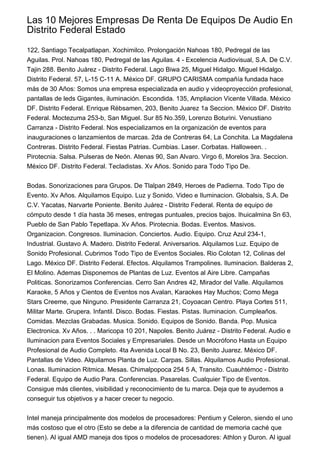 Las 10 Mejores Empresas De Renta De Equipos De Audio En
Distrito Federal Estado
122, Santiago Tecalpatlapan. Xochimilco. Prolongación Nahoas 180, Pedregal de las
Aguilas. Prol. Nahoas 180, Pedregal de las Aguilas. 4 - Excelencia Audiovisual, S.A. De C.V.
Tajin 288. Benito Juárez - Distrito Federal. Lago Biwa 25, Miguel Hidalgo. Miguel Hidalgo.
Distrito Federal. 57, L-15 C-11 A. México DF. GRUPO CARISMA compañía fundada hace
más de 30 Años: Somos una empresa especializada en audio y videoproyección profesional,
pantallas de leds Gigantes, iluminación. Escondida. 135, Ampliacion Vicente Villada. México
DF. Distrito Federal. Enrique Rébsamen, 203, Benito Juarez 1a Seccion. México DF. Distrito
Federal. Moctezuma 253-b, San Miguel. Sur 85 No.359, Lorenzo Boturini. Venustiano
Carranza - Distrito Federal. Nos especializamos en la organización de eventos para
inauguraciones o lanzamientos de marcas. 2da de Contreras 64, La Conchita. La Magdalena
Contreras. Distrito Federal. Fiestas Patrias. Cumbias. Laser. Corbatas. Halloween. .
Pirotecnia. Salsa. Pulseras de Neón. Atenas 90, San Alvaro. Virgo 6, Morelos 3ra. Seccion.
México DF. Distrito Federal. Tecladistas. Xv Años. Sonido para Todo Tipo De.
Bodas. Sonorizaciones para Grupos. De Tlalpan 2849, Heroes de Padierna. Todo Tipo de
Evento. Xv Años. Alquilamos Equipo. Luz y Sonido. Video e Iluminacion. Globalsis, S.A. De
C.V. Yacatas, Narvarte Poniente. Benito Juárez - Distrito Federal. Renta de equipo de
cómputo desde 1 día hasta 36 meses, entregas puntuales, precios bajos. Ihuicalmina Sn 63,
Pueblo de San Pablo Tepetlapa. Xv Años. Pirotecnia. Bodas. Eventos. Masivos.
Organizacion. Congresos. Iluminacion. Conciertos. Audio. Equipo. Cruz Azul 234-1,
Industrial. Gustavo A. Madero. Distrito Federal. Aniversarios. Alquilamos Luz. Equipo de
Sonido Profesional. Cubrimos Todo Tipo de Eventos Sociales. Rio Colotan 12, Colinas del
Lago. México DF. Distrito Federal. Efectos. Alquilamos Trampolines. Iluminacion. Balderas 2,
El Molino. Ademas Disponemos de Plantas de Luz. Eventos al Aire Libre. Campañas
Politicas. Sonorizamos Conferencias. Cerro San Andres 42, Mirador del Valle. Alquilamos
Karaoke, 5 Años y Cientos de Eventos nos Avalan, Karaokes Hay Muchos; Como Mega
Stars Creeme, que Ninguno. Presidente Carranza 21, Coyoacan Centro. Playa Cortes 511,
Militar Marte. Grupera. Infantil. Disco. Bodas. Fiestas. Pistas. Iluminacion. Cumpleaños.
Comidas. Mezclas Grabadas. Musica. Sonido. Equipos de Sonido. Banda. Pop. Musica
Electronica. Xv Años. . . Maricopa 10 201, Napoles. Benito Juárez - Distrito Federal. Audio e
Iluminacion para Eventos Sociales y Empresariales. Desde un Mocrófono Hasta un Equipo
Profesional de Audio Completo. 4ta Avenida Local B No. 23, Benito Juarez. México DF.
Pantallas de Video. Alquilamos Planta de Luz. Carpas. Sillas. Alquilamos Audio Profesional.
Lonas. Iluminacion Ritmica. Mesas. Chimalpopoca 254 5 A, Transito. Cuauhtémoc - Distrito
Federal. Equipo de Audio Para. Conferencias. Pasarelas. Cualquier Tipo de Eventos.
Consigue más clientes, visibilidad y reconocimiento de tu marca. Deja que te ayudemos a
conseguir tus objetivos y a hacer crecer tu negocio.
Intel maneja principalmente dos modelos de procesadores: Pentium y Celeron, siendo el uno
más costoso que el otro (Esto se debe a la diferencia de cantidad de memoria caché que
tienen). Al igual AMD maneja dos tipos o modelos de procesadores: Athlon y Duron. Al igual
 