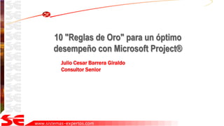 www.sistemas-expertos.com
Julio Cesar Barrera Giraldo
Consultor Senior
 