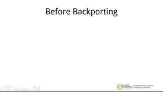 ENGINEERS AND DEVICES
WORKING TOGETHER
Before Backporting
 