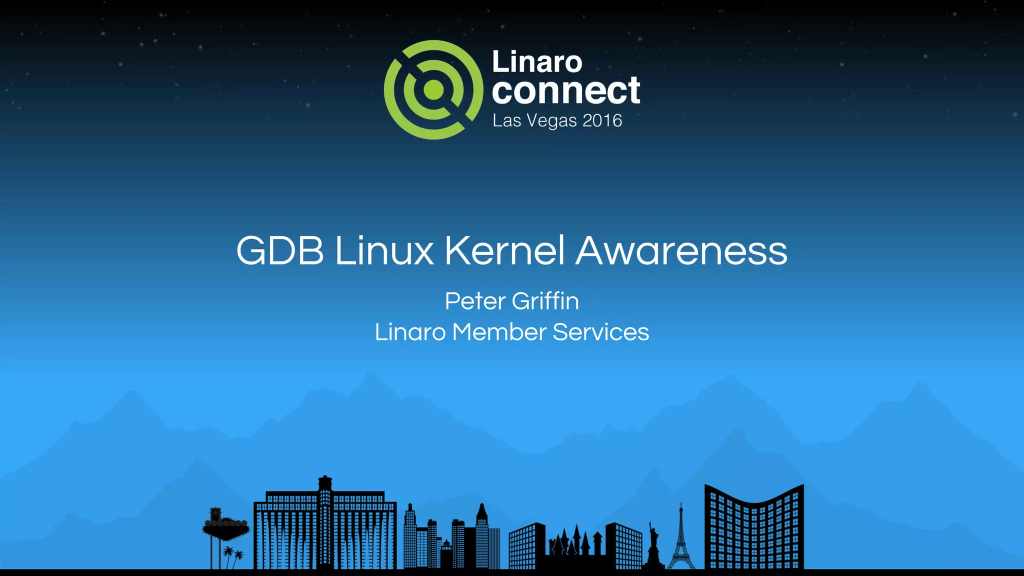 GDB Linux Kernel Awareness
Peter Griffin
Linaro Member Services
 