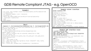 GDB Remote Compliant JTAG - e.g. OpenOCD
Compile it
> git clone ssh://git@git.linaro.org:/people/peter.griffin/openocd-code
> cd openocd-code
> git submodule update --init --recursive
> autoreconf -iv
> export PKG_CONFIG_PATH=/usr/lib/x86_64-linux-gnu/pkgconfig/
> ./configure --enable-ftdi
> make
> make install
Run it
./openocd -f ./tcl/interface/ftdi/flyswatter2.cfg -f ./tcl/target/hi6220.cfg
Open On-Chip Debugger 0.9.0-dev-00241-gd356c86-dirty (2015-07-10-08:20)
Licensed under GNU GPL v2
For bug reports, read
http://openocd.sourceforge.net/doc/doxygen/bugs.html
adapter speed: 10 kHz
Info : session transport was not selected, defaulting to JTAG
jtag_ntrst_delay: 100
trst_and_srst combined srst_gates_jtag trst_push_pull srst_open_drain
connect_deassert_srst
hi6220.cpu
Info : clock speed 10 kHz
Info : JTAG tap: hi6220.dap tap/device found: 0x5ba00477 (mfg: 0x23b,
part: 0xba00, ver: 0x5)
Info : hi6220.cpu: hardware has 6 breakpoints, 4 watchpoints
Example telnet interface
telnet localhost 4444
Trying 127.0.0.1...
Connected to localhost.
Escape character is '^]'.
Open On-Chip Debugger
> halt
number of cache level 2
cache l2 present :not supported
hi6220.cpu cluster 0 core 0 multi core
target state: halted
target halted in ARM64 state due to debug-request,
current mode: EL2H
cpsr: 0x800003c9 pc: 0x3ef7e908
MMU: disabled, D-Cache: disabled, I-Cache: disabled
Example gdb interface trace
> aarch64-linux-gnu-gdb
(gdb) target remote :3333
(gdb) add-symbol-file build-hikey/u-boot 0x3ef47000
(gdb) hbreak do_version
Hardware assisted breakpoint 1 at 0x3ef4cc80: file
../common/cmd_version.c, line 19.
(gdb) c
Continuing.
Breakpoint 1, do_version (cmdtp=0x3ef8c0c0, flag=0,
argc=1, argv=0x3e746850) at ../common/cmd_version.c:19
19 {
(gdb) bt
#0 do_version (cmdtp=0x3ef8c0c0, flag=0, argc=1,
argv=0x3e746850) at ../common/cmd_version.c:19
#1 0x000000003ef604a8 in cmd_call (argv=0x3e746850,
argc=1,
 