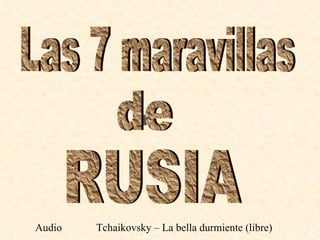 Las 7 maravillas de RUSIA Audio Tchaikovsky – La bella durmiente (libre) 