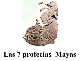 Las 7 profecías  Mayas 