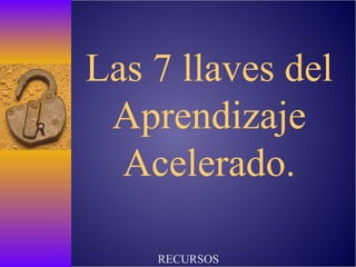 Las 7 llaves del Aprendizaje Acelerado. RECURSOS HUMANOS NISSAN MEXICANA 