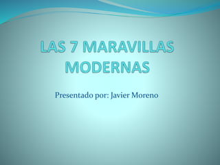 Presentado por: Javier Moreno
 