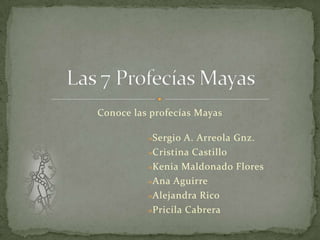 Conoce las profecías Mayas Las 7 Profecías Mayas ,[object Object]