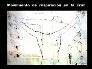 Movimiento de respiración en la cruz
 