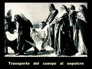 Transporte del cuerpo al sepulcro
 