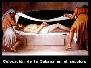 Colocación de la Sábana en el sepulcro
 