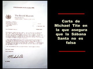 Carta de
Michael Tite en
la que asegura
que la Sábana
Santa no es
falsa
 