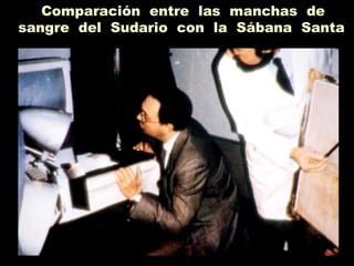 Comparación entre las manchas de
sangre del Sudario con la Sábana Santa
 