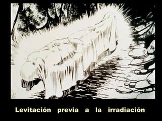 Levitación previa a la irradiación
 