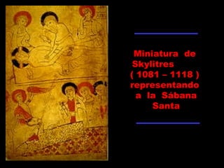 Miniatura de
Skylitres
( 1081 – 1118 )
representando
a la Sábana
Santa
 