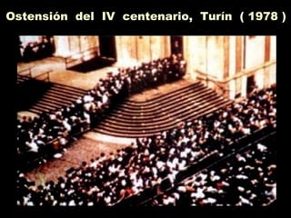 Ostensión del IV centenario, Turín ( 1978 )
 