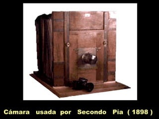 Cámara usada por Secondo Pía ( 1898 )
 