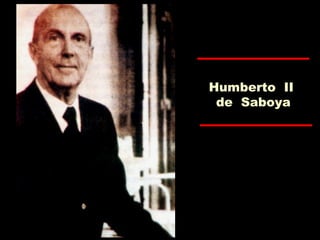 Humberto II
de Saboya
 