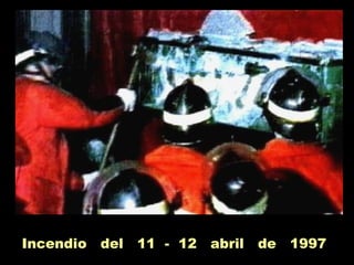 Incendio del 11 - 12 abril de 1997
 